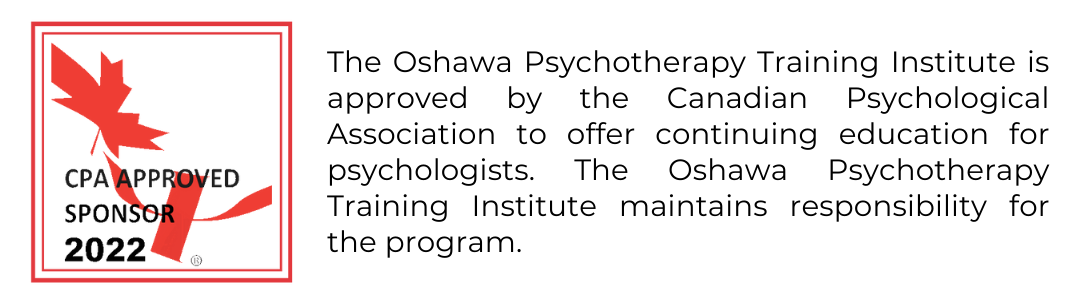 The Oshawa Psychotherapy Training Institute is approved by the Canadian Psychological Association (3)